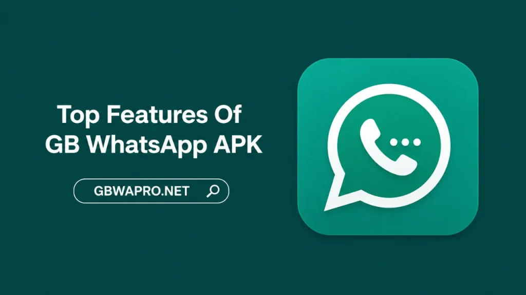 Top Features of GB WhatsApp APK